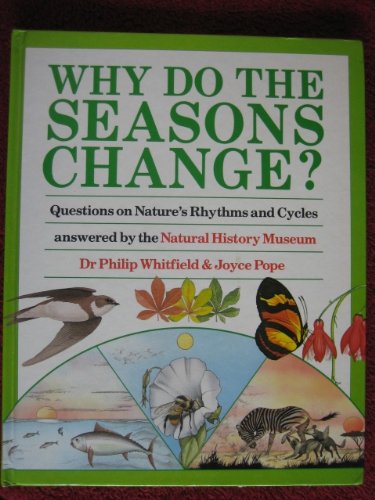 Imagen de archivo de Why Do the Seasons Change? : Questions on Nature's Rhythms and Cycles Answered by the Natural History Museum a la venta por Better World Books