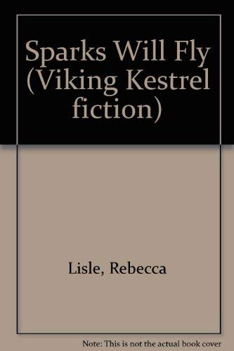 9780670818792: Sparks Will Fly (Viking Kestrel fiction)