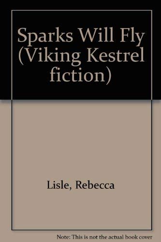 Stock image for Sparks Will Fly (Viking Kestrel fiction) for sale by Reuseabook