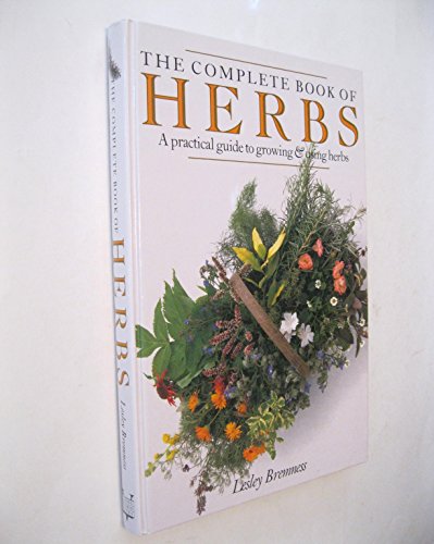 Beispielbild fr The Complete Book of Herbs: A Practical Guide to Growing and Using Herbs zum Verkauf von KuleliBooks