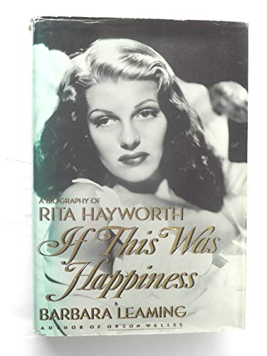 Imagen de archivo de If This Was Happiness: A Biography of Rita Hayworth a la venta por Books of the Smoky Mountains