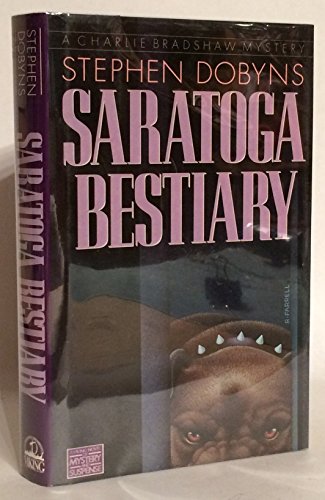 Saratoga Bestiary: A Charlie Bradshaw Mystery (9780670820245) by Dobyns, Stephen