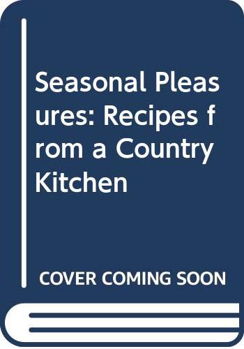 9780670820528: Seasonal Pleasures: Recipes from a Farmhouse Kitchen: Recipes from a Country Kitchen