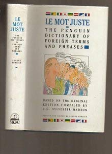 Beispielbild fr Le Mot Juste: The Penguin Dictionary of Foreign Terms And Phrases zum Verkauf von WorldofBooks