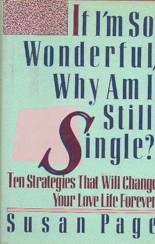 9780670821129: If I'm So Wonderful, Why Am I Still Single?