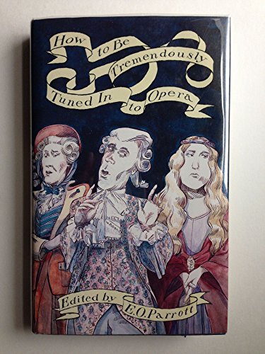 Imagen de archivo de How to Be Tremendously Tuned in to Opera a la venta por Liberty Book Shop