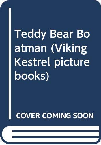 9780670821716: Teddy Bear Boatman (Viking Kestrel picture books)