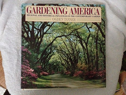 Imagen de archivo de Gardening America: Regional And Historical Influences in the Contemporary Garden a la venta por AwesomeBooks
