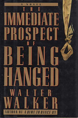 Beispielbild fr The Immediate Prospect of Being Hanged zum Verkauf von Better World Books