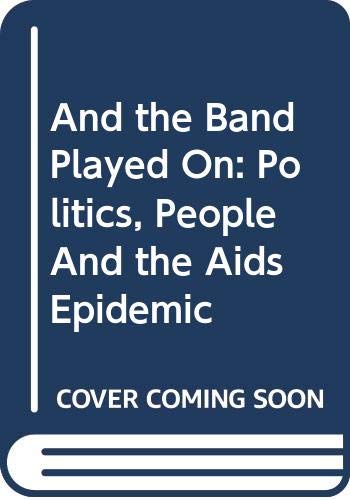 Beispielbild fr And the Band Played On: Politics, People And the Aids Epidemic: People, Politics and the AIDS Epidemic zum Verkauf von WorldofBooks