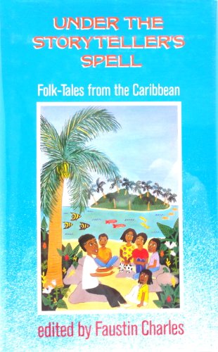 Imagen de archivo de Under the Storyteller's Spell Folk-Tales from the Caribbean a la venta por Chequamegon Books