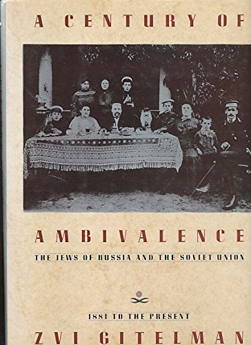 A CENTURY OF AMBIVALENCE The Jews of Russia and the Soviet Union, 1881 to the present (9780670823529) by Zvi Y. Gitelman
