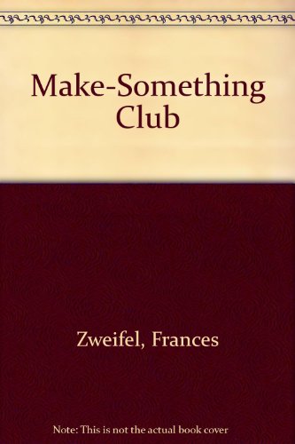 Beispielbild fr The Make-Something Club: Fun with Crafts, Food, and Gifts zum Verkauf von Wonder Book