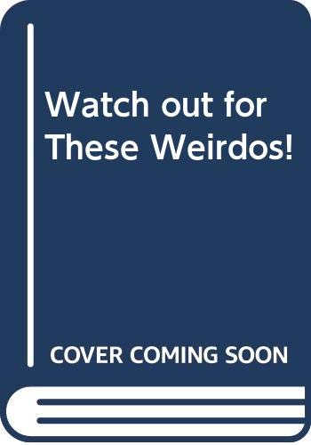 Stock image for Watch out for these weirdos! for sale by More Than Words