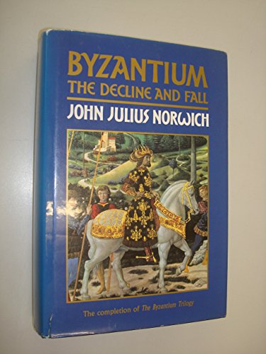 Byzantium: The Decline and Fall v. 3 (9780670823772) by Norwicj, John J.