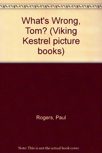 9780670823949: What's Wrong, Tom? (Viking Kestrel picture books)