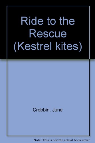 Ride to the Rescue (Kestrel Kites) (9780670824243) by June Crebbin