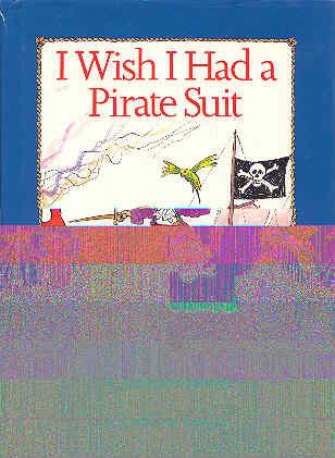 9780670824755: I Wish I Had a Pirate Suit (Viking Kestrel picture books)