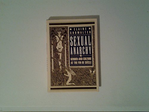 Sexual Anarchy: Gender and Culture at the Fin de Siecle (9780670825035) by Showalter, Elaine