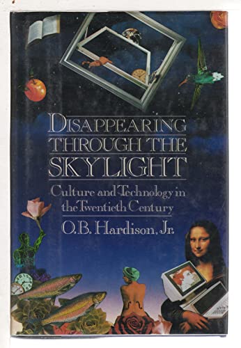 Beispielbild fr Disappearing Through The Skylight: Culture And Technology In The Twentieth Century zum Verkauf von Dunaway Books