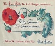 Imagen de archivo de With Thanks and Appreciation: Thoughts, Sentiments, Tokens and Traditions of the Past (Sweet Nellie) a la venta por SecondSale