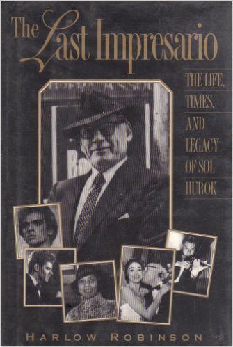 Imagen de archivo de The Last Impressario : The Life, Times, and Legacy of Sol Hurok a la venta por Better World Books: West