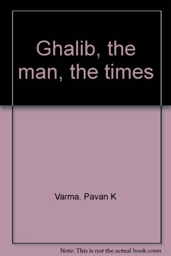 Ghalib, the man, the times (9780670825509) by Pavan K. Varma