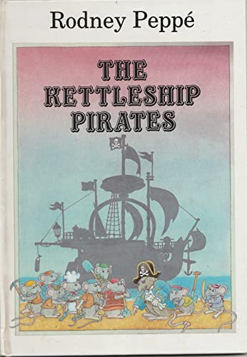 The Kettleship Pirates (Viking Kestrel Picture Books) (9780670825547) by Rodney PeppÃ©