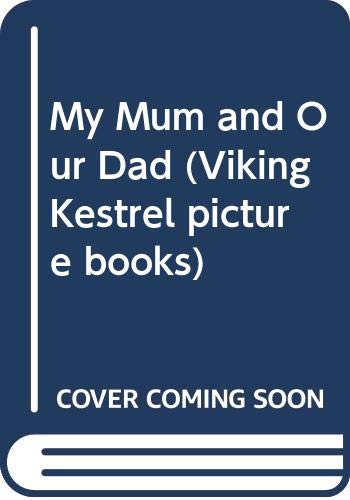 9780670825615: My Mum And Our Dad (Viking Kestrel picture books)
