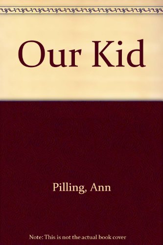 Our Kid (9780670825844) by Pilling, Ann