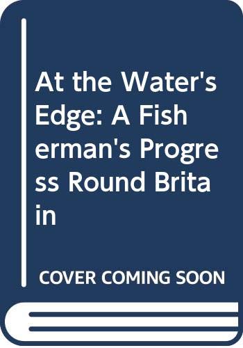 Beispielbild fr At the Water's Edge: A Fisherman's Progress Around Britain: A Fisherman's Progress Round Britain zum Verkauf von WorldofBooks