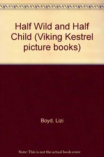 Beispielbild fr Half Wild and Half Child (Viking Kestrel picture books) zum Verkauf von AwesomeBooks