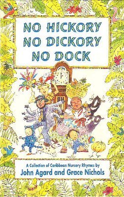 Stock image for No Hickory, No Dickory, No Dock: A Collection of Caribbean Nursery Rhymes for sale by WorldofBooks