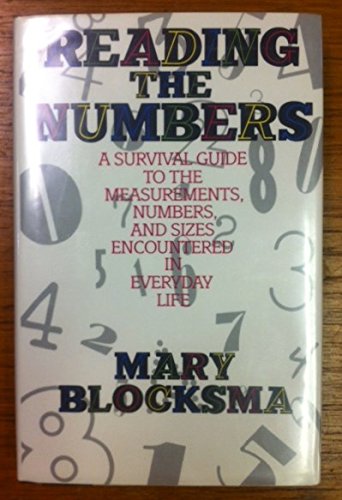 Beispielbild fr Reading the Numbers : A Survival Guide to the Measurements, Numbers, and Sizes Encountered in Everyday Life zum Verkauf von Better World Books: West