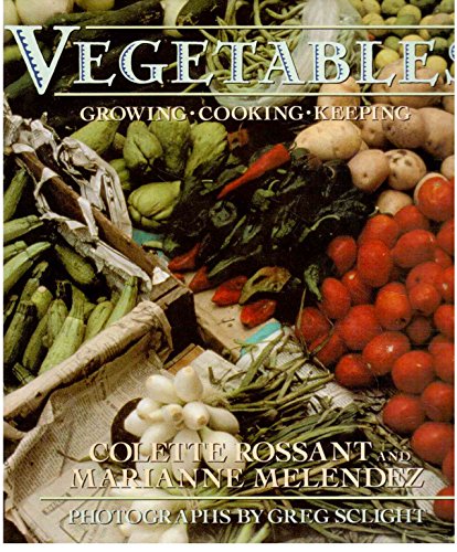 Imagen de archivo de Vegetables: Growing Cooking Keeping a la venta por Frank J. Raucci, Bookseller
