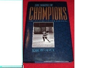 Imagen de archivo de The Making of Champions: Life in Canada's Junior A Leagues a la venta por Antiquarius Booksellers
