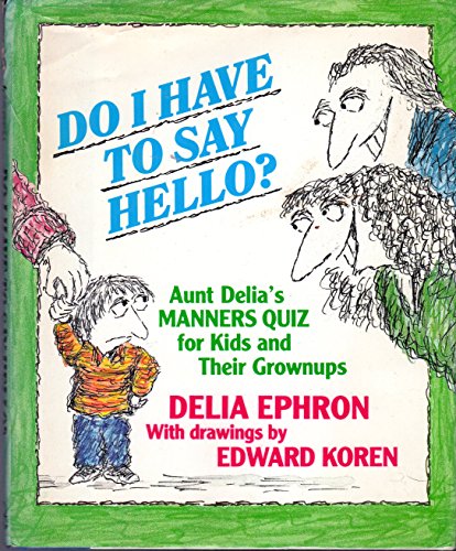 Stock image for Do I Have to Say Hello? Aunt Delia's Manners Quiz for Kids and Their Grown-Ups for sale by Wonder Book