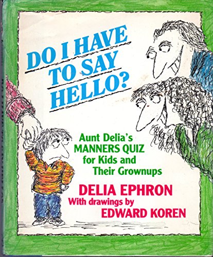 Stock image for Do I Have to Say Hello? Aunt Delia's Manners Quiz for Kids and Their Grown-Ups for sale by Hippo Books