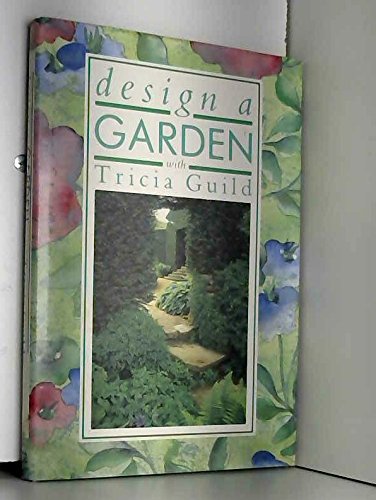 Stock image for Design a Garden with Tricia Guild for sale by WorldofBooks