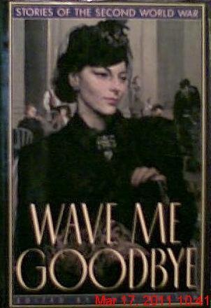 Beispielbild fr Wave Me Goodbye: Stories of the Second World War zum Verkauf von Robinson Street Books, IOBA