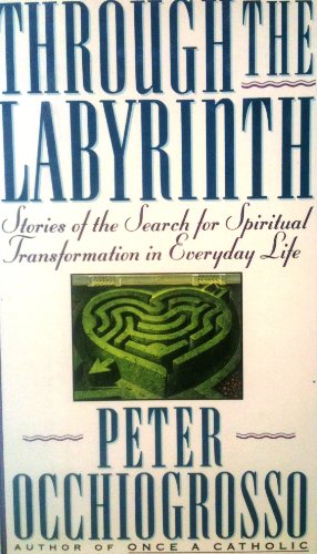 Beispielbild fr Through the Labyrinth: Stories of the Search for Spiritual Transformation zum Verkauf von SecondSale