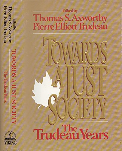 Beispielbild fr Towards a Just Society : The Trudeau Years zum Verkauf von Better World Books