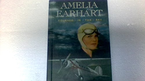 Beispielbild fr Amelia Earhart: Courage in the Sky zum Verkauf von Wonder Book