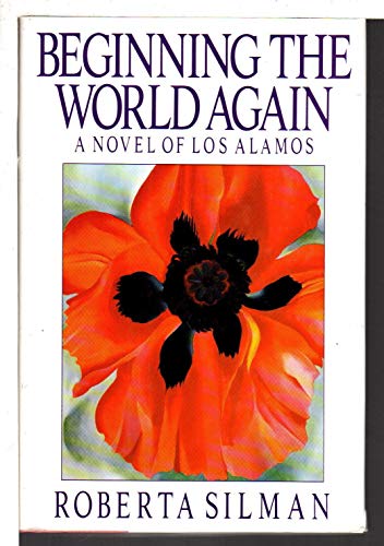 Imagen de archivo de Beginning the World Again : A Novel of Los Alamos a la venta por Books of the Smoky Mountains