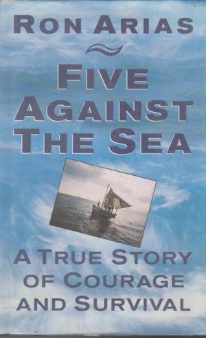 Stock image for Five Against the Sea;a True Story of Courage And Survival for sale by WorldofBooks