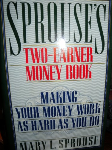 Stock image for Sprouse's Two-Earner Money Book: Making Your Money Work as Hard as You Do for sale by Wonder Book