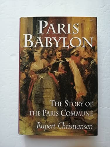 Beispielbild fr Paris Babylon: 2the Story of the Paris Commune zum Verkauf von ThriftBooks-Dallas