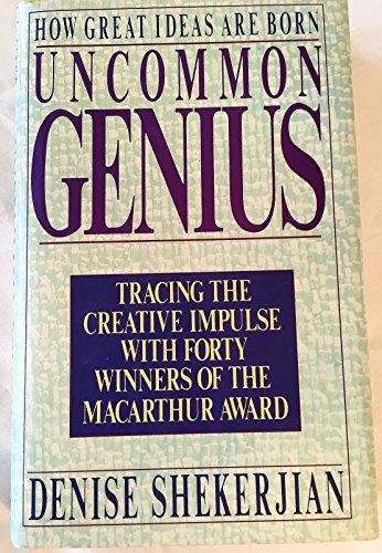 9780670831531: Uncommon Genius;How Great Ideas Are Born: Tracing the Creative Impulse with Forty Macarthur Fellows