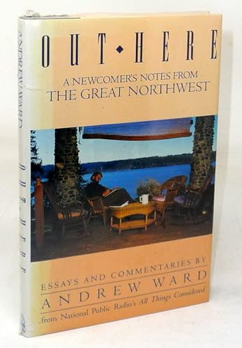 Beispielbild fr Out Here : A Newcomer's Notes from the Great Northwest zum Verkauf von Better World Books: West