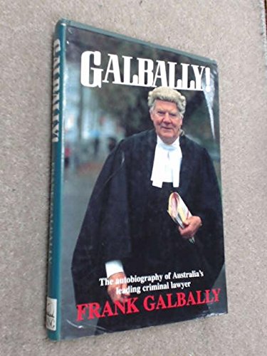 Stock image for Galbally: The Autobiography of Australia's Leading Criminal Lawyer for sale by Gleebooks